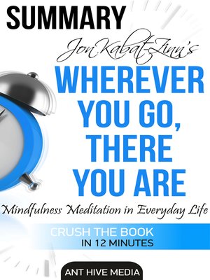 cover image of Jon Kabat-Zinn's Wherever You Go, There You Are Mindfulness Meditation in Everyday Life / Summary